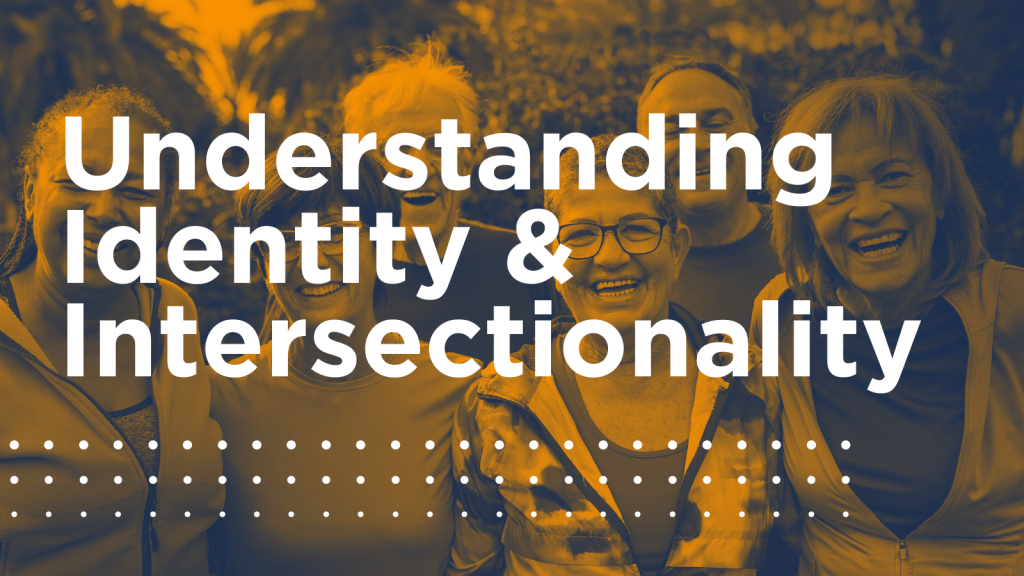 Understanding Identity & Intersectionality