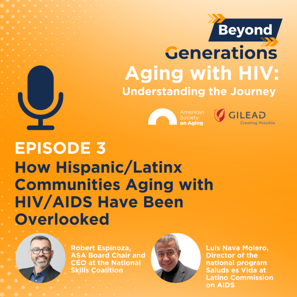 Episode 3 How HispanicLatinx Communities Aging with HIVAIDS Have Been Overlooked_0