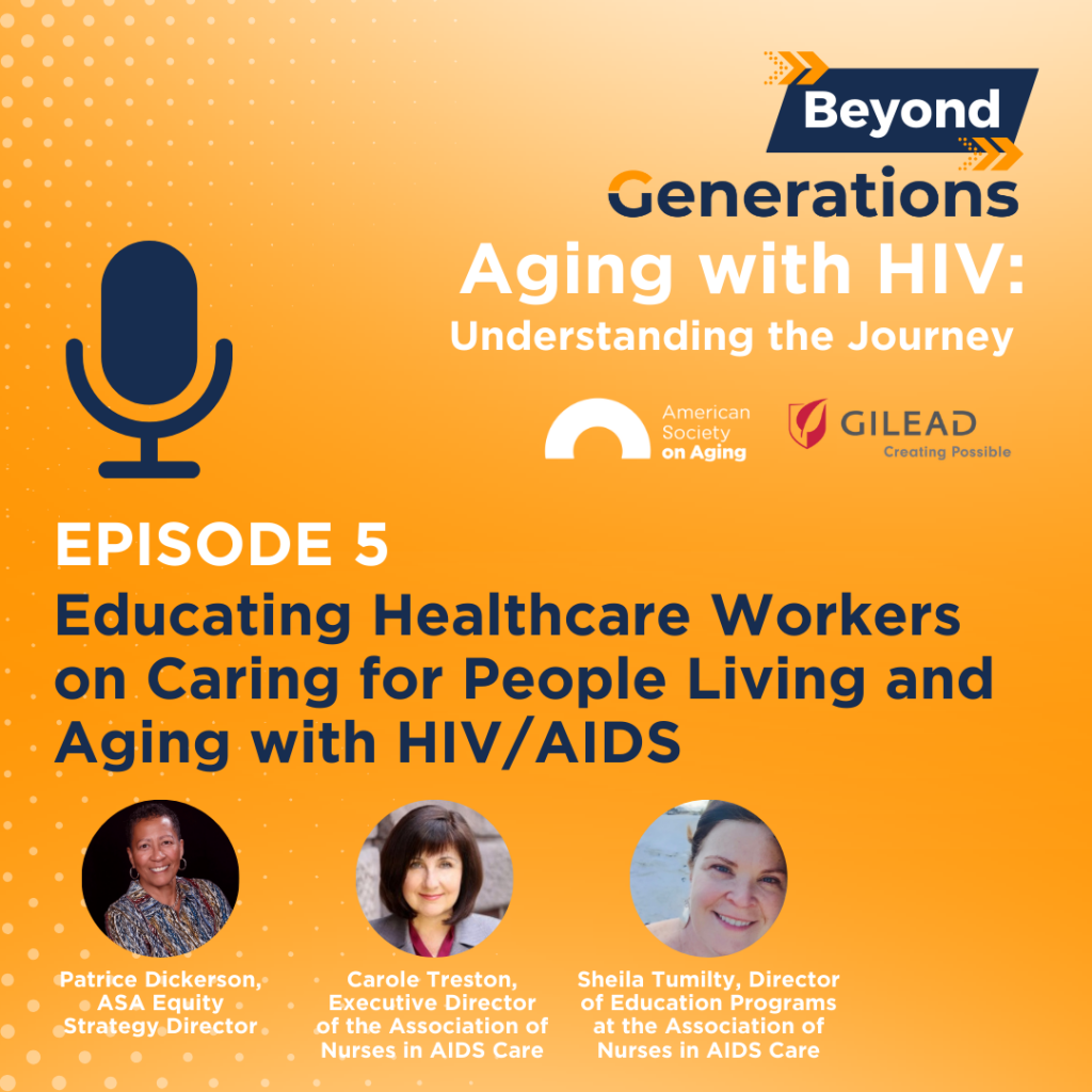Episode 5 Educating Healthcare Workers on Caring for People Living and Aging with HIVAIDSHispanicLatinx Communities Aging with HIVAIDS Have Been Overlooked