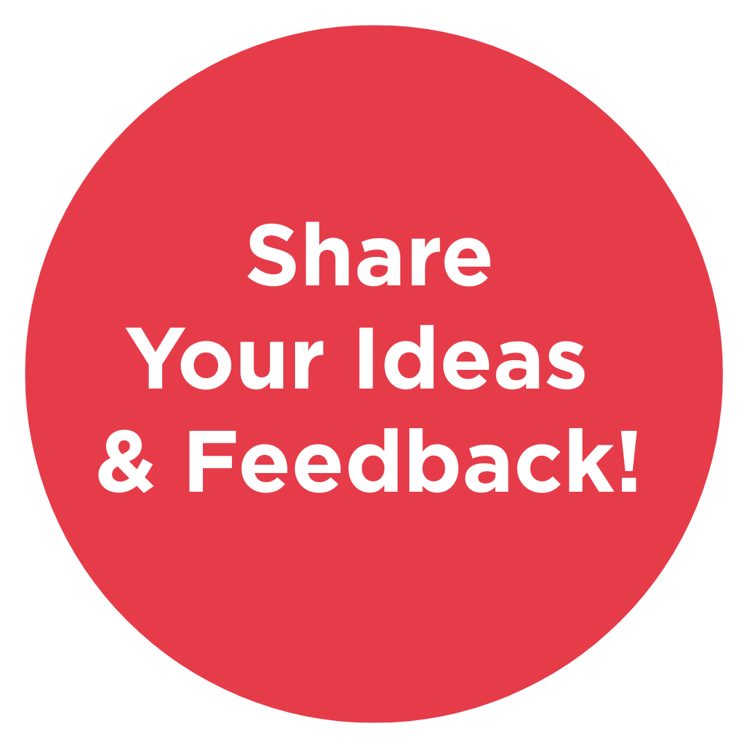 Share Your Ideas & Feedback!