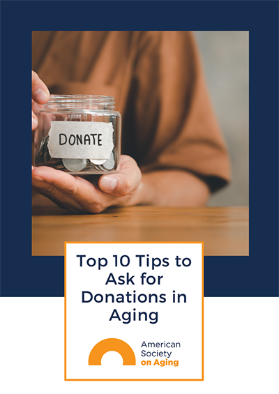 Top 10 Tips to Ask for Donations in Aging Top 10 Tips to Ask for Donations in Aging