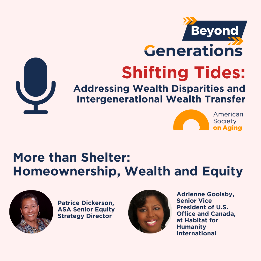 Promotional graphic for Beyond Generations podcast, Episode 2: More than Shelter—Homeownership, Wealth and Equity. Features Patrice Dickerson, ASA Senior Equity Strategy Director, and Adrienne Goolsby, Senior Vice President at Habitat for Humanity International. Includes ASA and AARP logos with microphone icon.