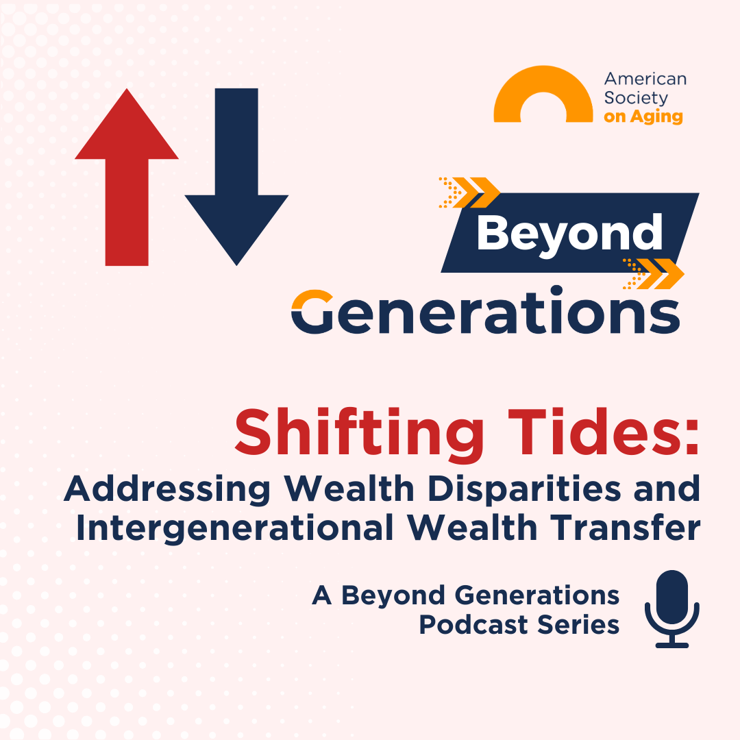 Promotional graphic for the Beyond Generations podcast episode Shifting Tides: Addressing Wealth Disparities and Intergenerational Wealth Transfer. Features red up arrow, blue down arrow, podcast title text, a microphone icon, and logos for AARP and the American Society on Aging.