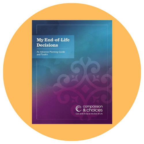 Cover of “My End-of-Life Decisions: An Advance Planning Guide and Toolkit” by Compassion & Choices.