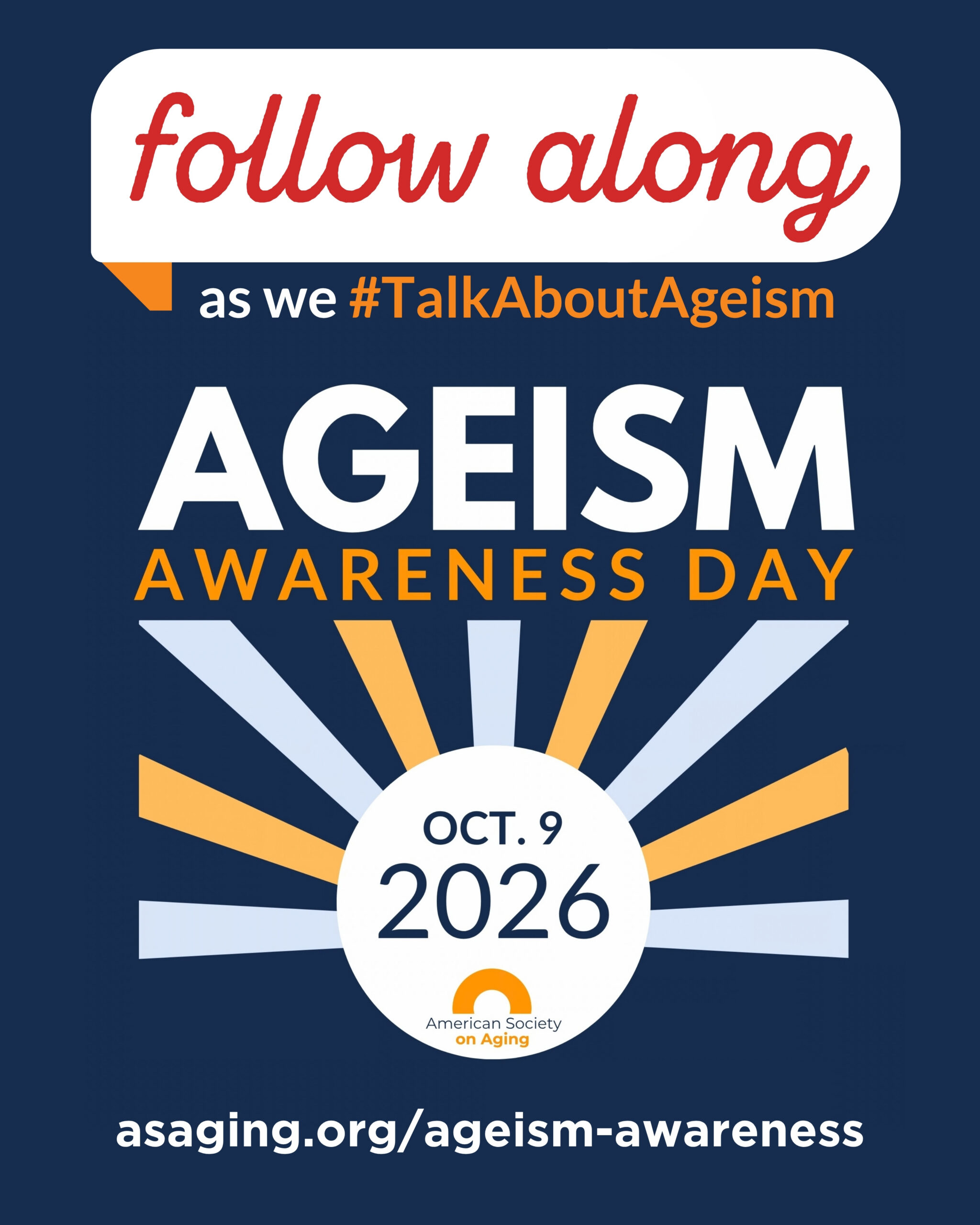 Graphic with sunburst design and text: “Follow along as we #TalkAboutAgeism. Ageism Awareness Day. Oct. 9, 2025. American Society on Aging. asaging.org/ageism-awareness.”