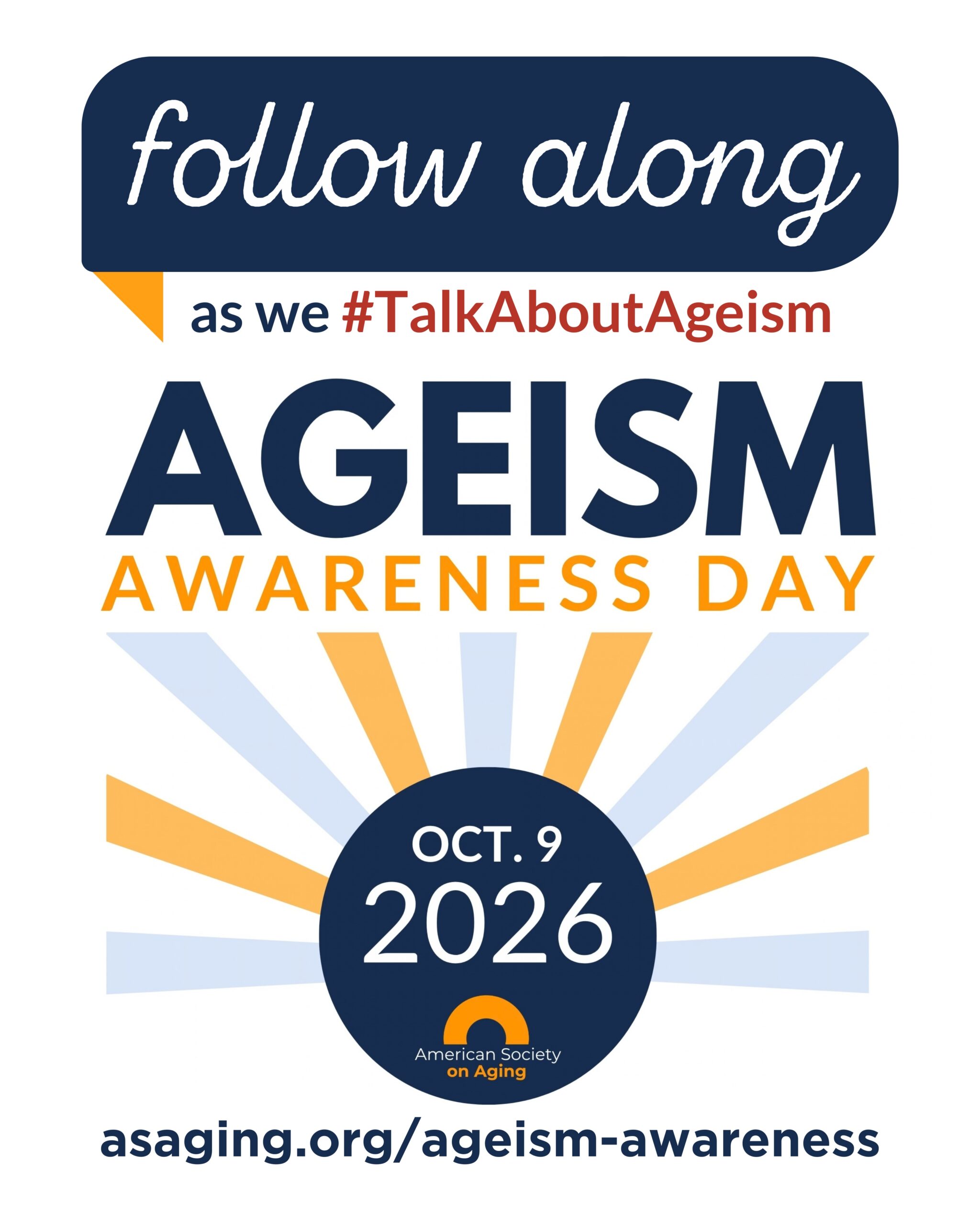 Graphic with sunburst design and text: “Follow along as we #TalkAboutAgeism. Ageism Awareness Day. Oct. 9, 2025. American Society on Aging. asaging.org/ageism-awareness.